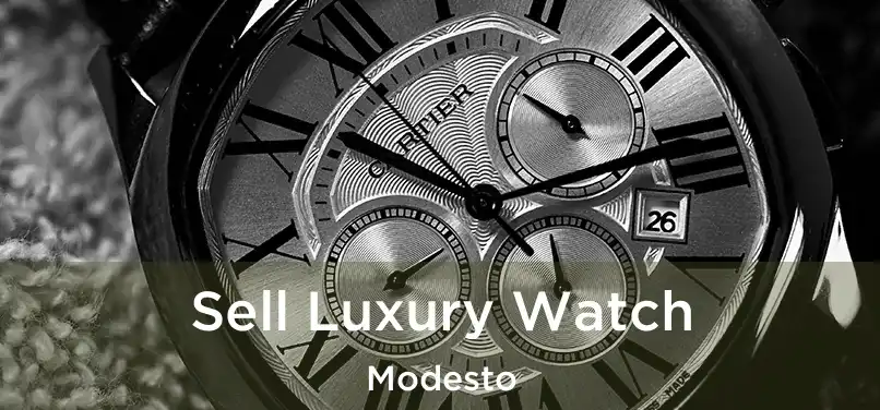  Sell Luxury Watch Modesto